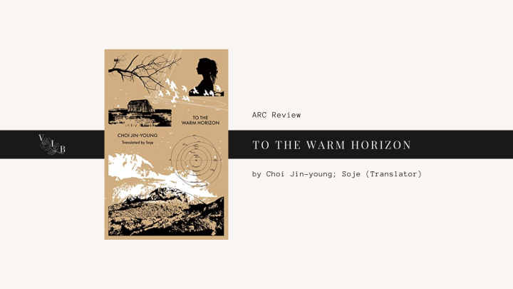ARC Review: To the Warm&nbsp;Horizon