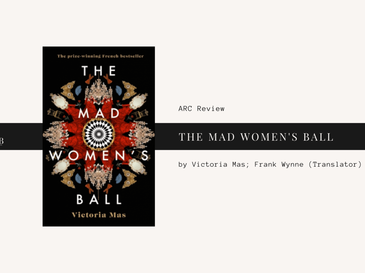 ARC Review: The Mad Women’s&nbsp;Ball