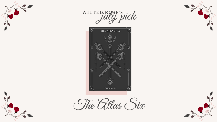 Wilted Rose’s July Pick: The Atlas Six