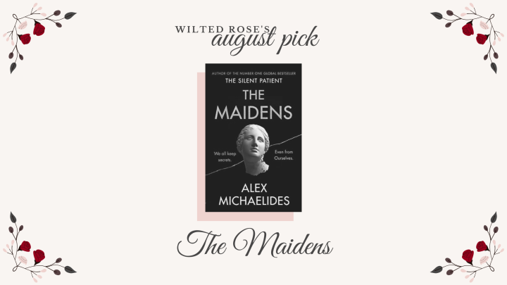 Wilted Rose’s August Pick: The Maidens